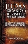 Judas Iscariot: Revisited and Restored Judas Iscariot: Revisited and Restored
