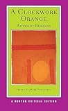 A Clockwork Orange by Anthony Burgess A Clockwork Orange by Anthony Burgess