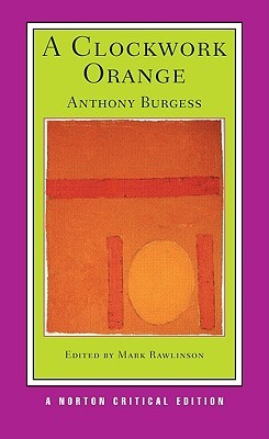 A Clockwork Orange: A Norton Critical Edition