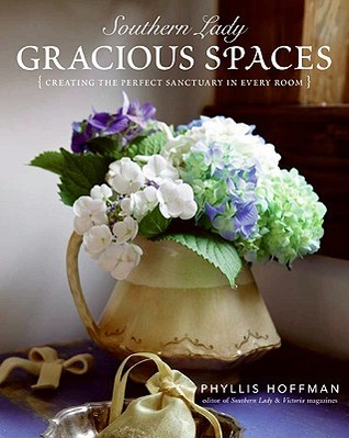 Southern Lady: Gracious Spaces: Creating The Perfect Sanctuary In Every Room (Hardcover)
