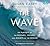 The Wave: In Pursuit of the Rogues, Freaks and Giants of the Ocean
