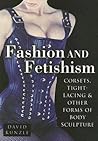 Fashion & Fetishism by David Kunzle