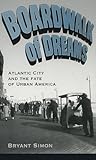 Boardwalk of Dreams by Bryant Simon