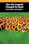 How the Leopard Changed Its Spots  by Brian Goodwin