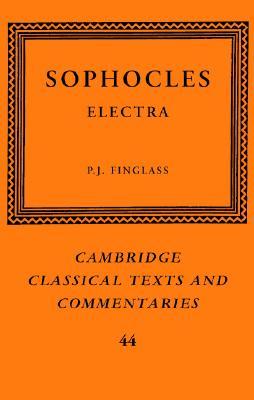 Sophocles: Electra (Cambridge Classical Texts and Commentaries, Series Number 44)