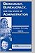 Democracy, Bureaucracy, And The Study Of Administration (ASPA Classics (Paperback))