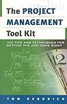 Project Management Tool Kit, The: 100 Tips and Techniques for Getting the Job Done Right Project Management Tool Kit, The: 100 Tips and Techniques for Getting the Job Done Right