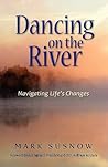 Dancing on the River: Navigating Life's Changes