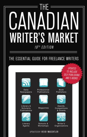 The Canadian Writer's Market: The Essential Guide for Freelance Writers