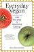 Everyday Vegan: 300 Recipes for Healthful Eating