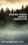 Buddhism Through American Women's Eyes by Karma Lekshe Tsomo