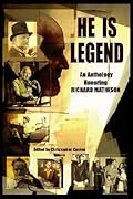 He Is Legend: An Anthology Celebrating Richard Matheson 