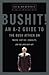 Bushit!: An A-Z Guide to th...