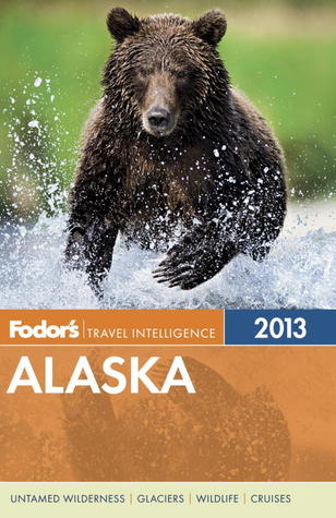 Fodor's Travel Intelligence Alaska 2013
