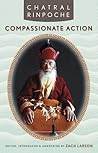 Compassionate Action by Chatral Rinpoche Compassionate Action by Chatral Rinpoche
