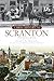 A Brief History of Scranton, Pennsylvania