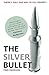 The Silver Bullet by Fred Harrison