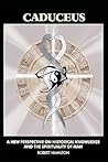 Caduceus: A New Perspective on Historical Knowledge and the Spirituality of Man