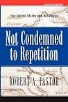Not Condemned to Repetition: The United States and Nicaragua Not Condemned to Repetition: The United States and Nicaragua