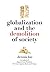 Globalization and the Demolition of Society