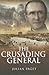 The Crusading General: The Life of General Sir Bernard Paget GCB DSO MC