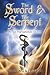The Sword & the Serpent: The Two-Fold Qabalistic Universe (The Magical Philosophy, 2)