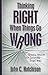 Thinking Right When Things Go Wrong by John C. Hutchison Thinking Right When Things Go Wrong by John C. Hutchison