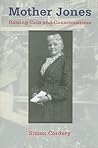 Mother Jones: Raising Cain and Consciousness (Women's Biography Series)