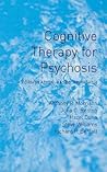 Cognitive Therapy for Psychosis