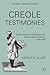Creole Testimonies: Slave Narratives from the British West Indies, 1709-1838