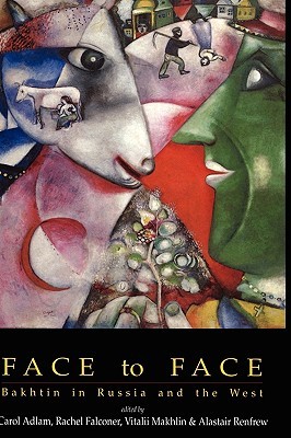 Face to Face: Bakhtin in Russia And the West
