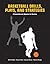 Basketball Drills, Plays and Strategies: A Comprehensive Resource for Coaches