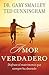 Amor verdadero: Disfrute el matrimonio que siempre ha deseado (Spanish Edition)