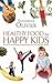 Healthy Food for Happy Kids : An A-Z of Nutritional Know-How for the Well-Fed Family