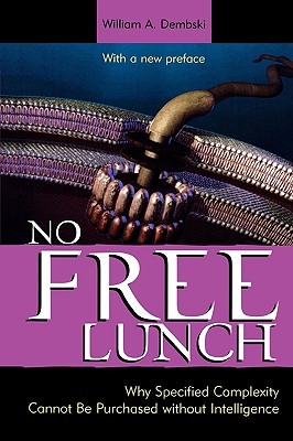 No Free Lunch: Why Specified Complexity Cannot Be Purchased without Intelligence: Why Specified Complexity Cannot Be Purchased without Intelligence (Paperback)