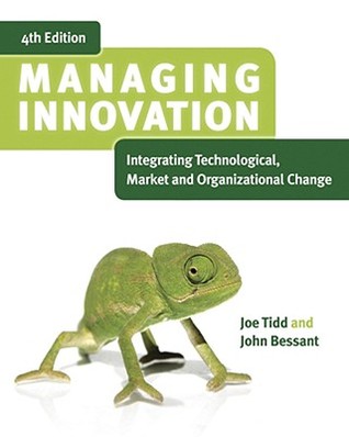 Managing Innovation: Integrating Technological, Market and Organizational Change (Paperback)