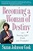 Becoming a Woman of Destiny...