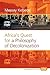 Africa’s Quest for a Philosophy of Decolonization (Value Inquiry Book Series, 153)