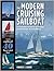 The Modern Cruising Sailboat: A Complete Guide to its Design, Construction, and Outfitting