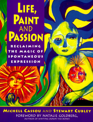 Life, Paint and Passion: Reclaiming the Magic of Spontaneous (Paperback)