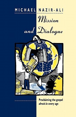 Mission and Dialogue: Proclaming the Gospel Afresh in Every Age (Paperback)