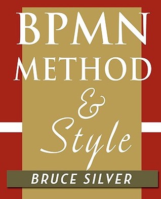 BPMN Method and Style: A levels-based methodology for BPM process modeling and improvement using BPMN 2.0 (Paperback)