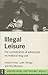 Illegal Leisure (Adolescence and Society)