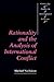 Rationality & the Analysis of International Conflict by Michael Nicholson
