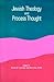 Jewish Theology & Process Thought (Constructive Postmodern Thought)