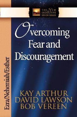 Overcoming Fear and Discouragement: Ezra, Nehemiah, Esther