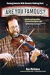 Are You Famous? Touring America with Alaska's Fiddling Poet Are You Famous? Touring America with Alaska's Fiddling Poet