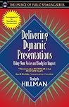 Delivering Dynamic Presentations: Using Your Voice and Body for Impact (Part of the Essence of Public Speaking Series)