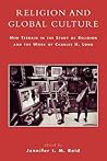 Religion and Global Culture: New Terrain in the Study of Religion and the Work of Charles H. Long