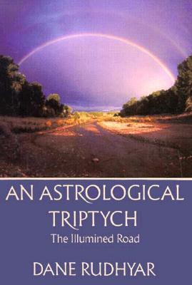 An Astrological Triptych: Gifts of the Spirit, The Way Through, and The Illumined Road (Paperback)